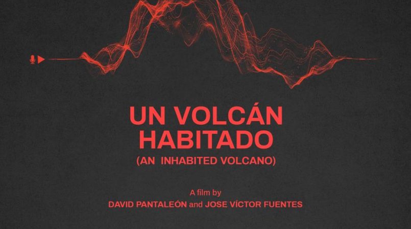 "Un volcán habitado”, dirigida por David Pantaleón y José Víctor Fuentes